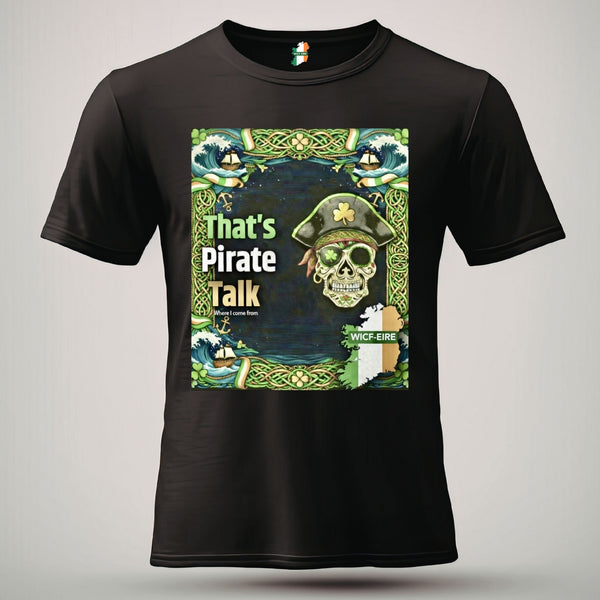 That's Pirate Talk Irish t-shirt
